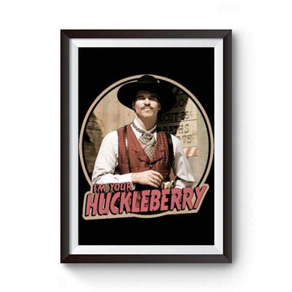 90s Western Classic Tombstone Doc Holliday Im Your Huckleberry Premium Matte Poster
