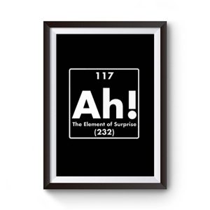 Ah The Element Surprise Premium Matte Poster