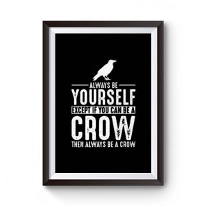 Always Be Yourself Crow Premium Matte Poster