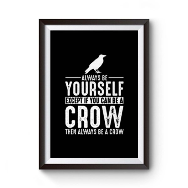 Always Be Yourself Crow Premium Matte Poster