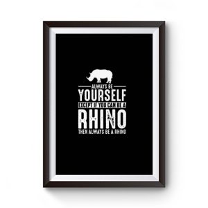 Always Be Yourself Rhino Premium Matte Poster