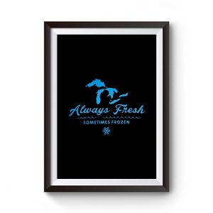 Always Fresh Frozen Premium Matte Poster