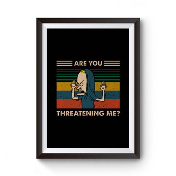 Are You Threatening Me Vintage Premium Matte Poster