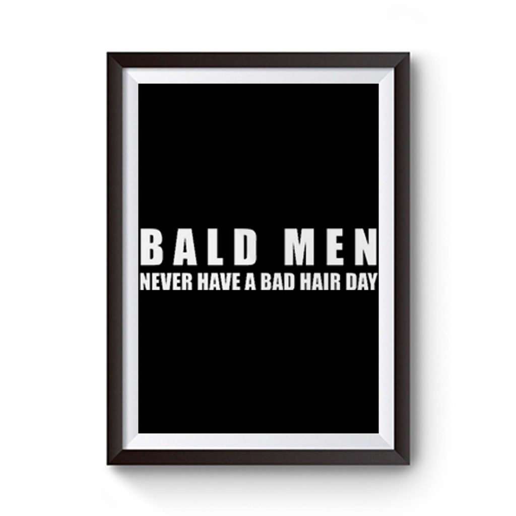 bald-men-never-have-a-bad-day-hair-funny-bald-men-premium-matte-poster