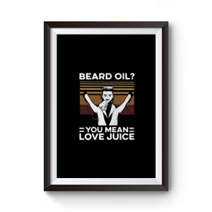 Beard Oil Love Juice Vintage Premium Matte Poster