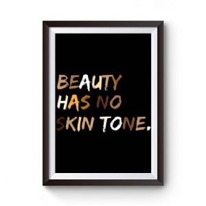 Beauty Has No Skin Tone Black Live Matter Premium Matte Poster