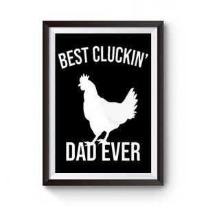 Best Cluckin Dad Ever Funny Chicken Hen Rooster Farm Premium Matte Poster