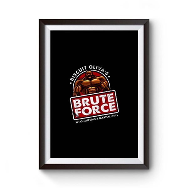 Biscuit Olivas Brute Force Premium Matte Poster