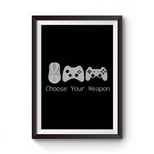 Choose Your Weapont Gaming Premium Matte Poster