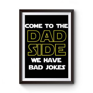 Come To The Dad Side We Have Bad Jokes Fathers Day Premium Matte Poster