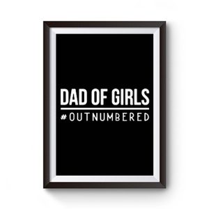 Dad Of Girls Outnumbered Premium Matte Poster