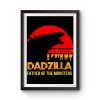Dadzilla Father Of The Monsters Premium Matte Poster
