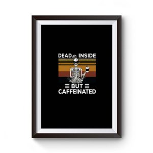 Dead Inside But Caffeine Skull Premium Matte Poster