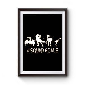 Dinosaur Squad Goals Funny Premium Matte Poster