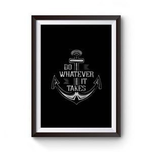 Do Whatever It Takes Anchor Premium Matte Poster