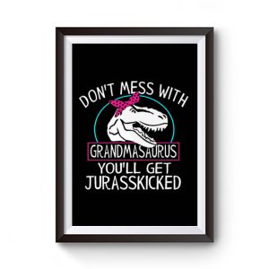Dont Mess With Grandmasaurus Youll Get Jurasskicked Premium Matte Poster