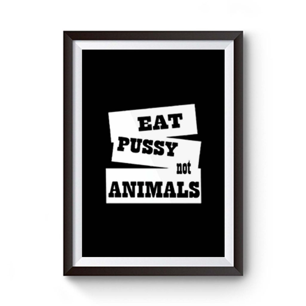 Eat Pussy Not Animals Premium Matte Poster - posterpict.com