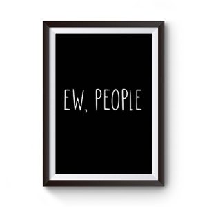 Ew People Premium Matte Poster