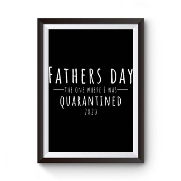 Fathers Day The One Where I Was Quarantined 2020 Premium Matte Poster