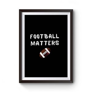 Football Matters Premium Matte Poster