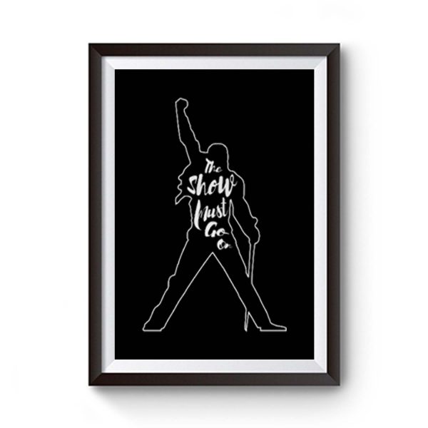 Freddie Mercury The Show Must Go On Premium Matte Poster