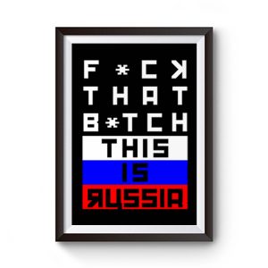 Fuck That Bitch This Is Russia Bert Kreischer Premium Matte Poster