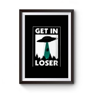 Get In Loser Spaceship Premium Matte Poster