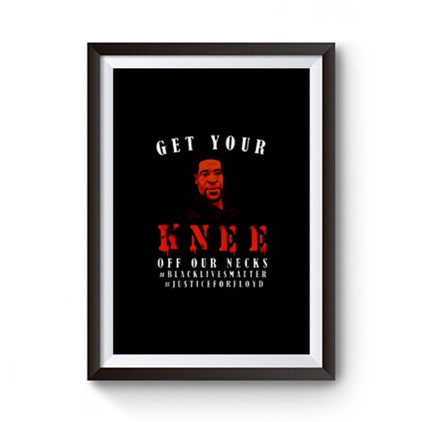 Get Your Knee Off My Neck Premium Matte Poster