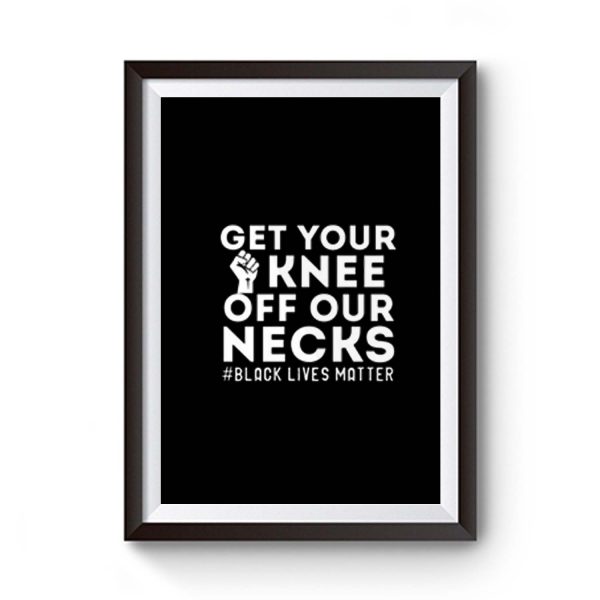 Get Your Knee Off Our Necks Justice Premium Matte Poster
