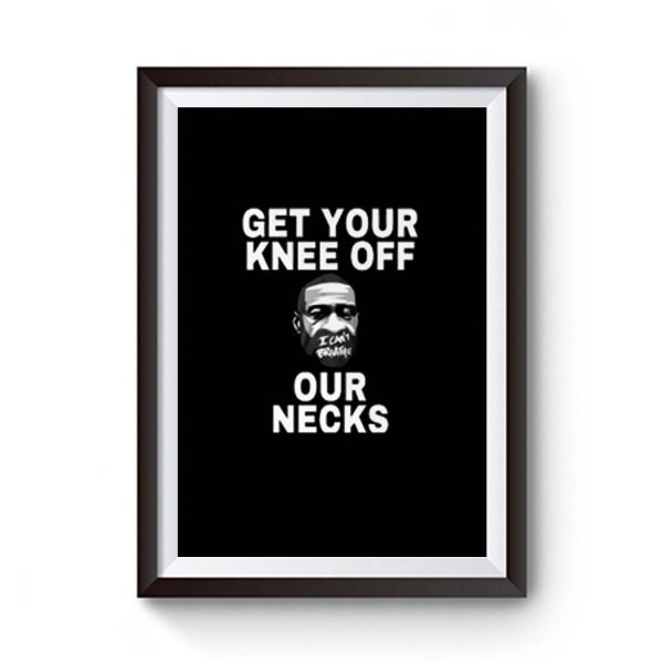 Get Your Knee Off Our Necks Premium Matte Poster