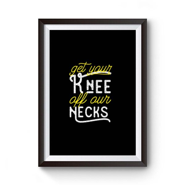 Get Your Knee Off Our Necks Retro Premium Matte Poster