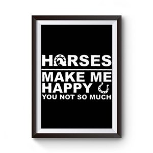 Horses Make Me Happy Horse Lover Premium Matte Poster