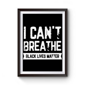 I Cant Breathe Black Lives Matter Spirit Pride Premium Matte Poster