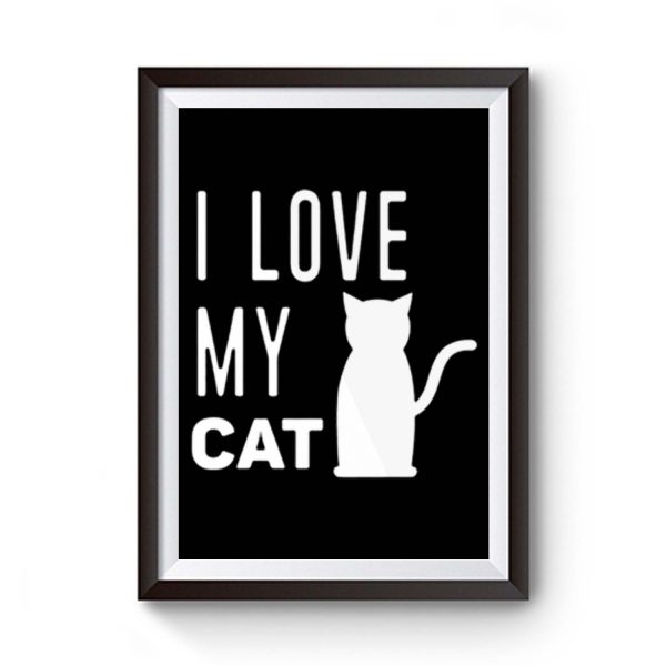 I Love My Cat Premium Matte Poster