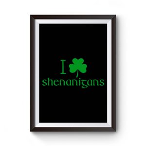 I Love Shenanigans Shamrock Clover Irish Premium Matte Poster