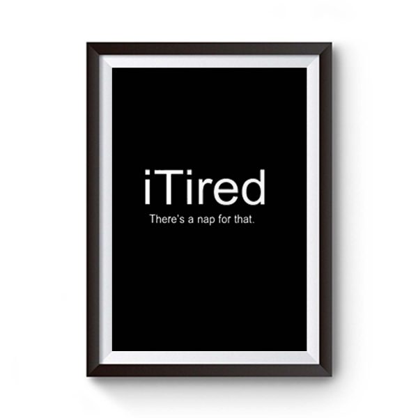 I Tired Funny Premium Matte Poster