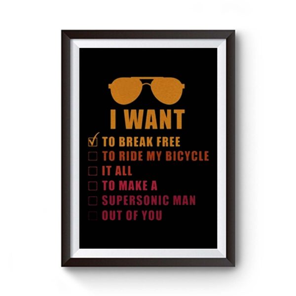 I Want To Break Free Queen Band Premium Matte Poster