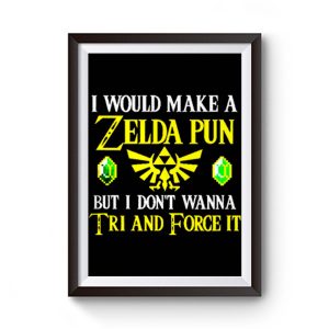 I Would Make A Zelda Pun But I Dont Wanna Try And Force It Premium Matte Poster