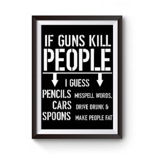 If Guns Kill People 2nd Amendment Gun Rights Premium Matte Poster