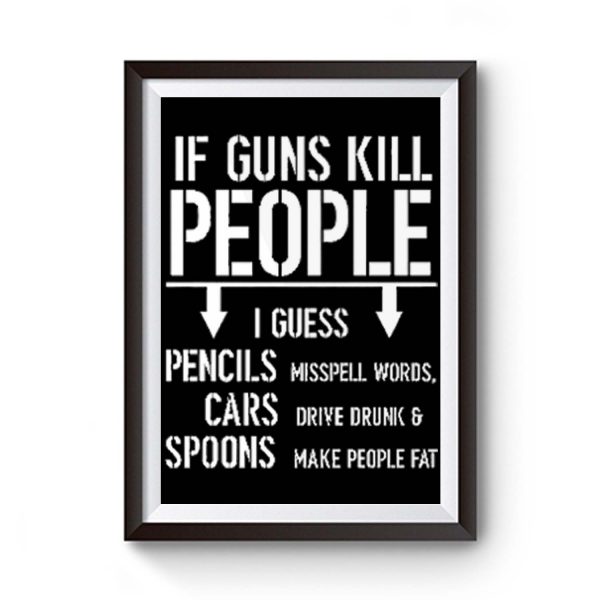 If Guns Kill People 2nd Amendment Gun Rights Premium Matte Poster