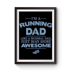 Im A Running Dad Like A Normal Dad Just Way More Awesome Premium Matte Poster