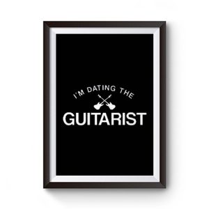 Im Dating The Guitarist Premium Matte Poster