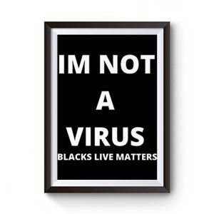 Im Not A Virus Blm Pride Premium Matte Poster