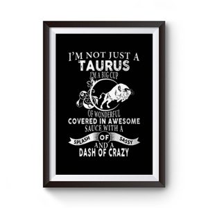 Im Not Just Taurus Im Big Cup Premium Matte Poster