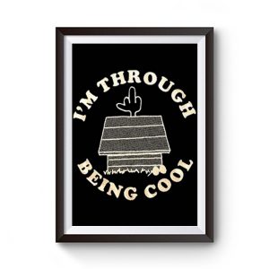 Im Through Being Cool Funny Dog Midle Finger Premium Matte Poster