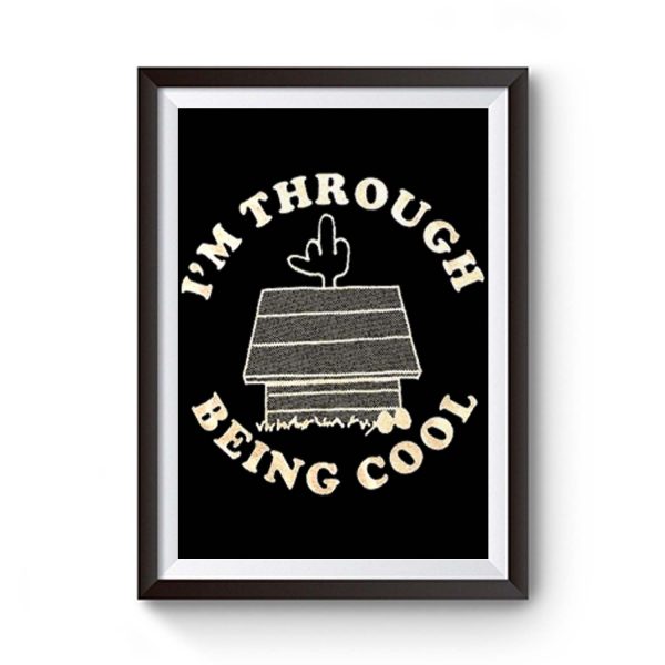 Im Through Being Cool Funny Dog Midle Finger Premium Matte Poster