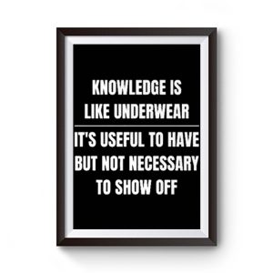 Knowledge Is Like Underwear Funny Sarcasm Premium Matte Poster