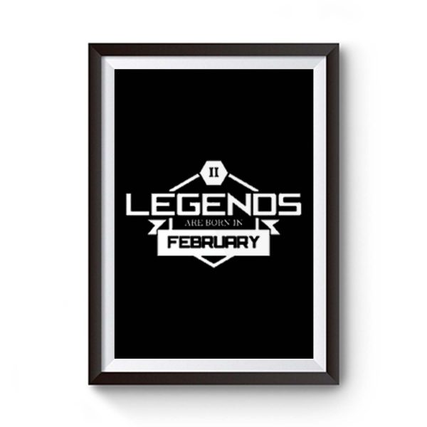 Legends Are Born In February Premium Matte Poster