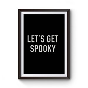 Lets Get Spooky Premium Matte Poster
