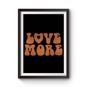 Love More Peace And Love Premium Matte Poster